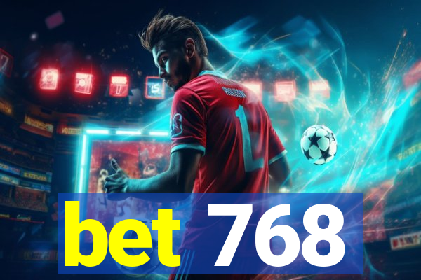 bet 768